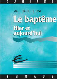 Le baptême: Hier et aujourd’hui